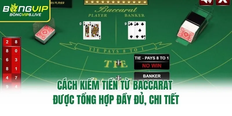 Cách kiếm tiền từ baccarat được tổng hợp đầy đủ, chi tiết