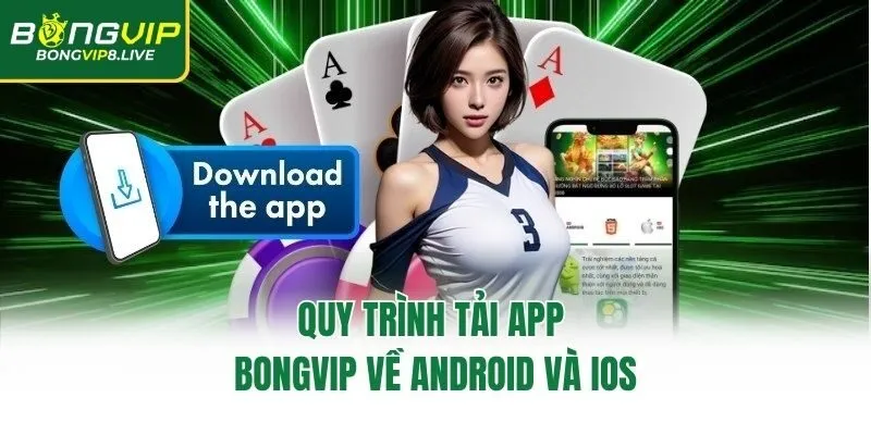 Quy trình tải app Bongvip về Android và iOS